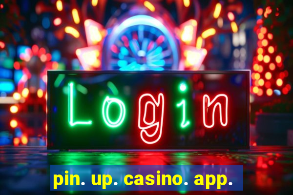 pin. up. casino. app.